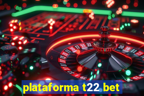 plataforma t22 bet